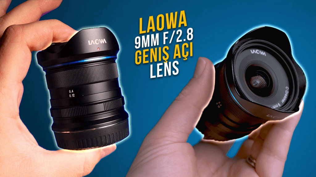 laowa 9mm f/2.8 geniş açı lens incelemesi