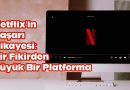 Netflix'in Başarı Hikayesi